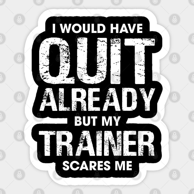 I Would Have Quit by My Trainer Scares Me Sticker by Venus Complete